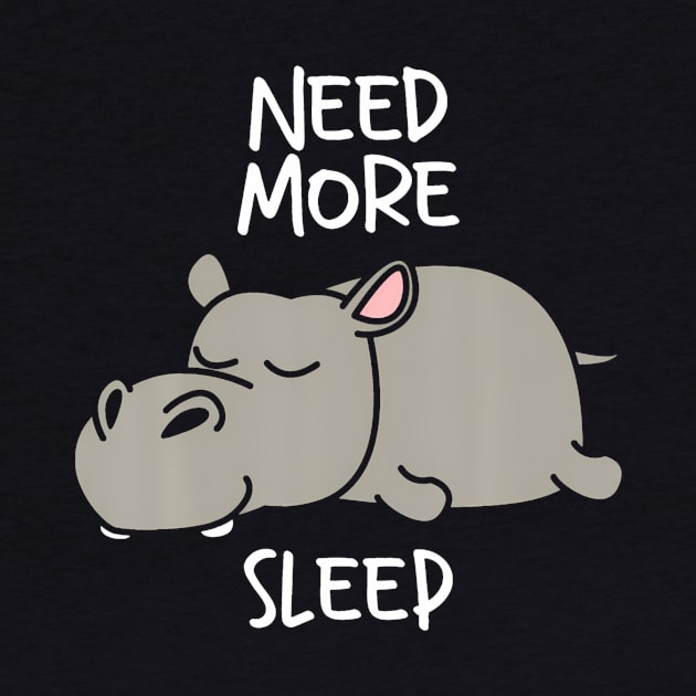 Need More Sleep Hippo Lover Sleeping Hippopotamus Safari by Namatustee